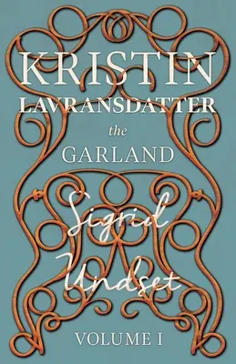 Die Girlande;Kristin Lavransdatter - Band I - The Garland;Kristin Lavransdatter - Volume I