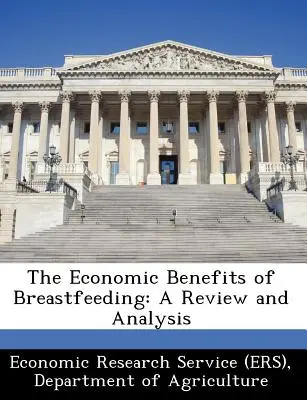 Der wirtschaftliche Nutzen des Stillens: Ein Überblick und eine Analyse (Economic Research Service (Ers) Departm) - The Economic Benefits of Breastfeeding: A Review and Analysis (Economic Research Service (Ers) Departm)