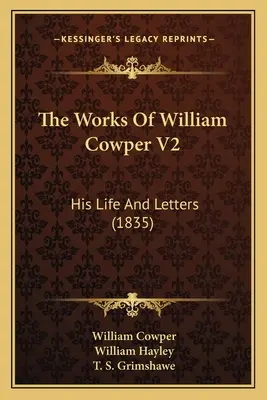 Die Werke von William Cowper V2: Sein Leben und seine Briefe (1835) - The Works Of William Cowper V2: His Life And Letters (1835)