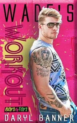 Wades Training (Jungen & Spielzeug 2) - Wade's Workout (Boys & Toys 2)