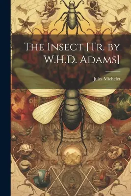 Das Insekt [Übers. von W.H.D. Adams] - The Insect [Tr. by W.H.D. Adams]