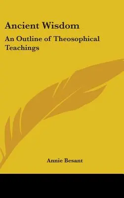 Alte Weisheit: Ein Abriss der theosophischen Lehren - Ancient Wisdom: An Outline of Theosophical Teachings