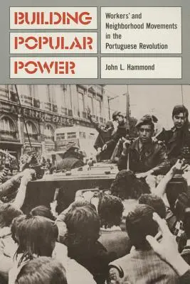 Aufbau der Volksmacht: Arbeiter- und Nachbarschaftsbewegungen in der portugiesischen Revolution - Building Popular Power: Worker's and Neighborhood Movements in the Portuguese Revolution