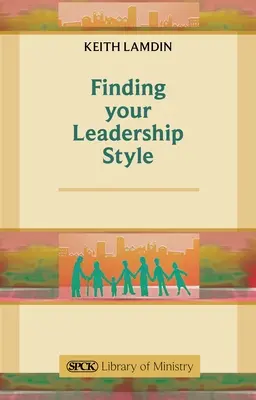 Finden Sie Ihren Führungsstil - Ein Leitfaden für Pfarrerinnen und Pfarrer - Finding Your Leadership Style - A Guide for Ministers