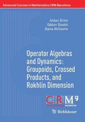 Operatoralgebren und Dynamik: Groupoide, gekreuzte Produkte und Rokhlin-Dimension - Operator Algebras and Dynamics: Groupoids, Crossed Products, and Rokhlin Dimension