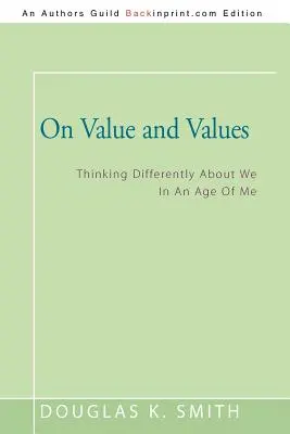 Über Wert und Werte: Ein anderes Denken über das Wir in einem Zeitalter des Ich - On Value and Values: Thinking Differently About We In An Age Of Me