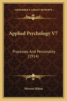 Angewandte Psychologie V7: Prozesse und Persönlichkeit (1914) - Applied Psychology V7: Processes And Personality (1914)