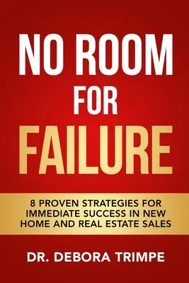 Kein Platz für Misserfolge: 8 bewährte Strategien für sofortigen Erfolg beim Verkauf neuer Häuser und Immobilien - No Room For Failure: 8 Proven Strategies For Immediate Success in New Home and Real Estate Sales