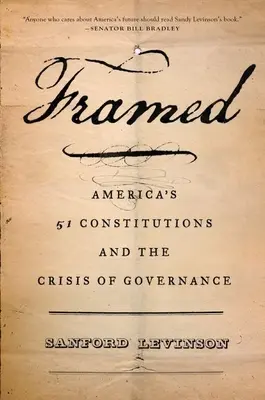 Eingerahmt: Amerikas 51 Verfassungen und die Krise des Regierens - Framed: America's 51 Constitutions and the Crisis of Governance