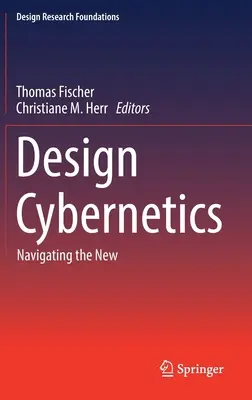 Design-Kybernetik: Die Navigation durch das Neue - Design Cybernetics: Navigating the New