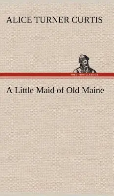 Eine kleine Maid aus dem alten Maine - A Little Maid of Old Maine