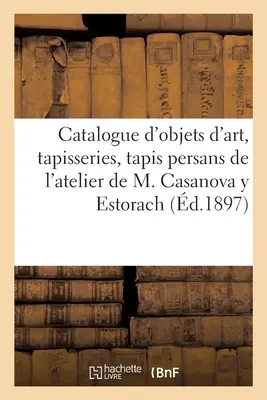 Katalog der Kunstgegenstände, Alte Tapisserien, Alte Tapis Persans, Soieries Et toffes - Catalogue d'Objets d'Art, Tapisseries Anciennes, Anciens Tapis Persans, Soieries Et toffes