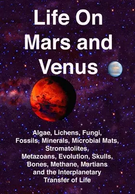 Leben auf Mars und Venus: Algen, Flechten, Pilze, Fossilien, Mineralien, mikrobielle Matten, Stromatolithen, Metazoen, Evolution, Schädel, Knochen, Methan, - Life on Mars and Venus: Algae, Lichens, Fungi, Fossils, Minerals, Microbial Mats, Stromatolites, Metazoans, Evolution, Skulls, Bones, Methane,