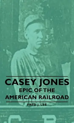 Casey Jones - Das Epos der amerikanischen Eisenbahn - Casey Jones - Epic of the American Railroad