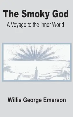 Der rauchige Gott: Eine Reise in die innere Welt - The Smoky God: A Voyage to the Inner World