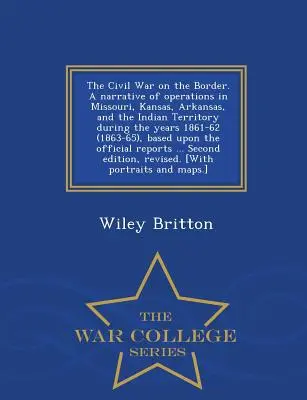 Der Bürgerkrieg an der Grenze. Ein Bericht über die Operationen in Missouri, Kansas, Arkansas und dem Indianerterritorium in den Jahren 1861-62 (1863-65), Basis - The Civil War on the Border. A narrative of operations in Missouri, Kansas, Arkansas, and the Indian Territory during the years 1861-62 (1863-65), bas