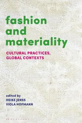 Mode und Materialität: Kulturelle Praktiken in globalen Kontexten - Fashion and Materiality: Cultural Practices in Global Contexts