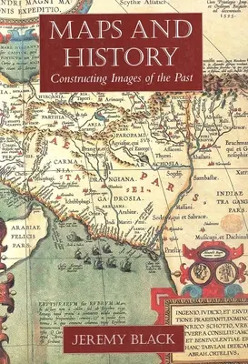 Karten und Geschichte: Die Konstruktion von Bildern der Vergangenheit - Maps and History: Constructing Images of the Past