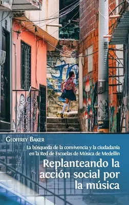 Replanteando la accin social por la msica: la bsqueda de la convivencia y la ciudadana en la Red de Escuelas de Msica de Medelln