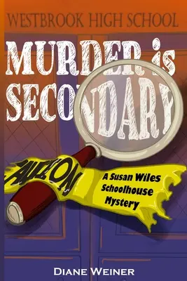Mord ist zweitrangig: Ein Susan Wiles Schulhauskrimi - Murder Is Secondary: A Susan Wiles Schoolhouse Mystery