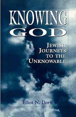 Gott kennenlernen: Jüdische Reisen zum Unwissbaren - Knowing God: Jewish Journeys to the Unknowable