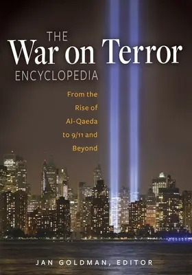 Die Enzyklopädie des Krieges gegen den Terror: Vom Aufstieg der Al-Qaida bis 9/11 und darüber hinaus - The War on Terror Encyclopedia: From the Rise of Al-Qaeda to 9/11 and Beyond