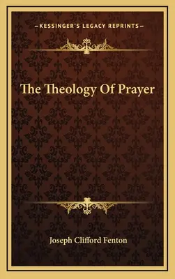 Die Theologie des Gebets - The Theology Of Prayer