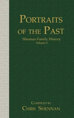 Porträts aus der Vergangenheit: Shennan Familiengeschichte Band 2 - Portraits of the Past: Shennan Family History Volume 2