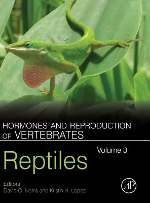 Hormone und Fortpflanzung der Wirbeltiere, Band 3: Reptilien - Hormones and Reproduction of Vertebrates, Volume 3: Reptiles