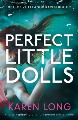 Perfect Little Dolls: Ein absolut fesselnder und rasanter Kriminalroman - Perfect Little Dolls: A totally gripping and fast-paced crime thriller