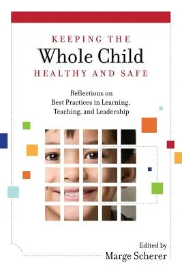 Das ganze Kind gesund und sicher halten: Überlegungen zu bewährten Praktiken beim Lernen, Lehren und Führen - Keeping the Whole Child Healthy and Safe: Reflections on Best Practices in Learning, Teaching and Leadership