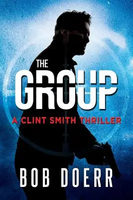 Die Gruppe: (Ein Clint-Smith-Thriller Buch 2) - The Group: (A Clint Smith Thriller Book 2)