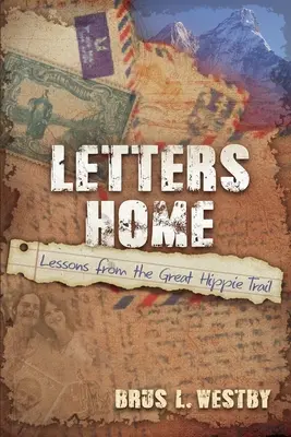 Briefe nach Hause: Lektionen vom großen Hippie-Trail - Letters Home: Lessons from the Great Hippie Trail