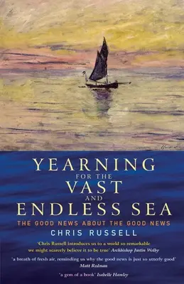 Sehnsucht nach dem weiten und unendlichen Meer: Die gute Nachricht über die gute Nachricht - Yearning for the Vast and Endless Sea: The Good News about the Good News