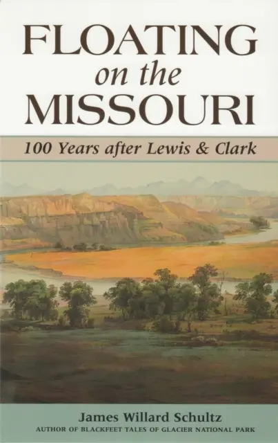 Auf dem Missouri treibend: 100 Jahre nach Lewis & Clark - Floating on the Missouri: 100 Years After Lewis & Clark