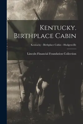 Kentucky. Geburtshäuschen; Kentucky - Geburtshäuschen - Hodgenville - Kentucky. Birthplace Cabin; Kentucky - Birthplace Cabin - Hodgenville