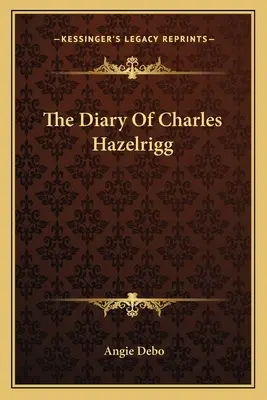 Das Tagebuch von Charles Hazelrigg - The Diary Of Charles Hazelrigg
