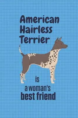 Der American Hairless Terrier ist der beste Freund der Frau: Für Fans von American Hairless Terrier Hunden - American Hairless Terrier is a woman's Best Friend: For American Hairless Terrier Dog Fans
