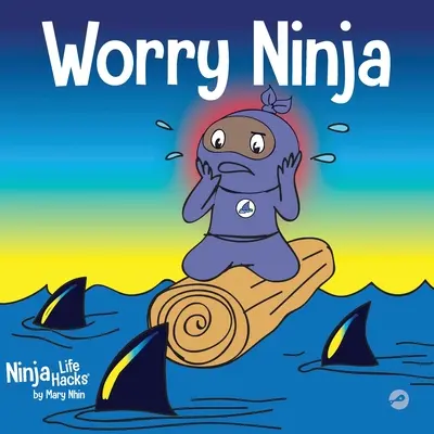 Sorgen-Ninja: Ein Kinderbuch über den Umgang mit deinen Sorgen und Ängsten - Worry Ninja: A Children's Book About Managing Your Worries and Anxiety