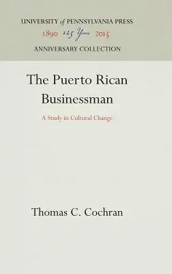 Der puertoricanische Geschäftsmann: Eine Studie über den kulturellen Wandel - The Puerto Rican Businessman: A Study in Cultural Change