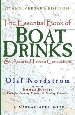 The Essential Book of Boat Drinks & Assorted Frozen Concoctions: Ausgabe zum 25. Jahrestag - The Essential Book of Boat Drinks & Assorted Frozen Concoctions: 25th Anniversary Edition