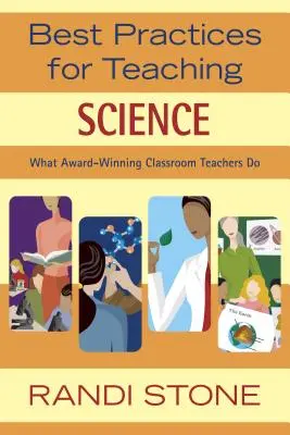 Bewährte Praktiken für den naturwissenschaftlichen Unterricht: Was preisgekrönte Lehrkräfte tun - Best Practices for Teaching Science: What Award-Winning Classroom Teachers Do