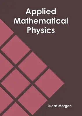 Angewandte mathematische Physik - Applied Mathematical Physics