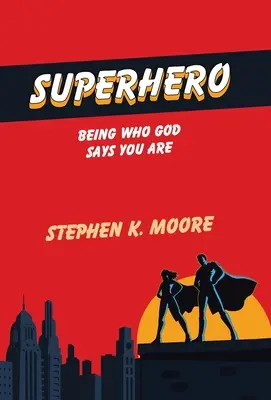 Superheld: Der sein, der Gott sagt, dass du bist - Superhero: Being Who God Says You Are