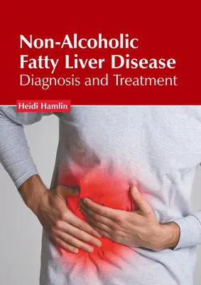 Nicht-alkoholische Fettlebererkrankung: Diagnose und Behandlung - Non-Alcoholic Fatty Liver Disease: Diagnosis and Treatment