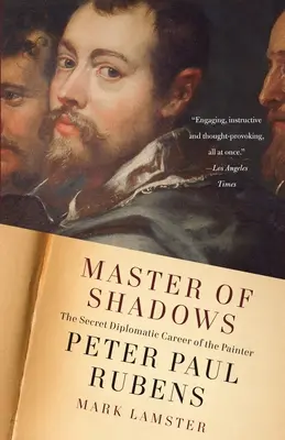 Meister der Schatten: Die geheime diplomatische Karriere des Malers Peter Paul Rubens - Master of Shadows: The Secret Diplomatic Career of the Painter Peter Paul Rubens