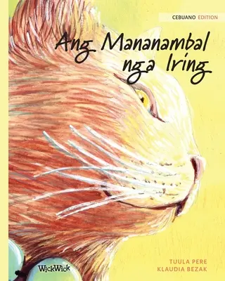 Ang Mananambal nga Iring: Cebuano-Ausgabe von Die Heilerkatze - Ang Mananambal nga Iring: Cebuano Edition of The Healer Cat