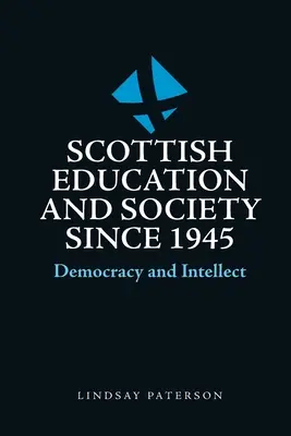 Schottische Bildung und Gesellschaft seit 1945: Demokratie und Intellekt - Scottish Education and Society Since 1945: Democracy and Intellect