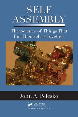 Selbstmontage: Die Wissenschaft von den Dingen, die sich selbst zusammensetzen - Self Assembly: The Science of Things That Put Themselves Together