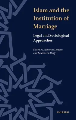 Der Islam und die Institution der Ehe: Rechtliche und soziologische Annäherungen - Islam and the Instution of Marriage: Legal and Sociological Approaches